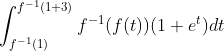 \int_{f^{-1}(1)}^{f^{-1}(1+3)}f^{-1}(f(t))(1+e^t)dt